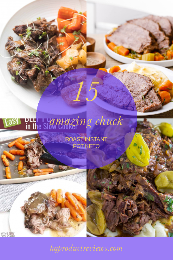 15 Amazing Chuck Roast Instant Pot Keto Best Product Reviews